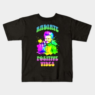 Marie Curie - Radiate Positive Vibes Kids T-Shirt